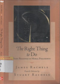 The Right thing to do: Basic Readings in Moral Philosophy