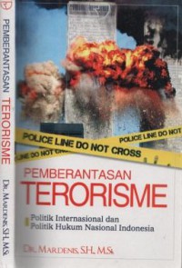 Pemberantasan terorisme : politik internasional dan politik hukum nasional Indonesia
