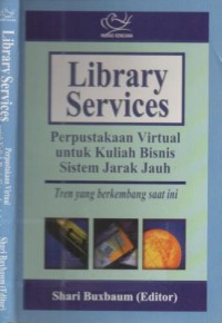 Library services : perpustakaan virtual untuk kuliah bisnis sistem jarak jauh, tren yang berkembang saat ini
