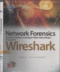 Network forensics : panduan analisis dan investigasi paket data jaringan menggunakan wireshark