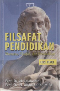 Filsafat pendidikan : manusia, filsafat, dan pendidikan