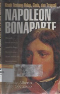 Kisah Tentang Hidup, Cinta, dan Tragedi Napoleon Bonaparte