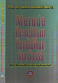 Metode penelitian pendidikan dan sosial (teori konsep dasar dan implementasi)