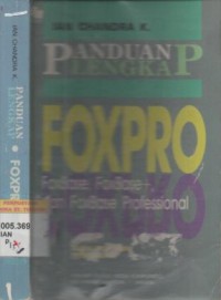 Panduan lengkap FOXPRO : FoxBase, FoxBase+, dan FoxBase Professional