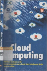 Cloud computing : aplikasi berbasis web yang mengubah cara kerja dan kolaborasi anda secara online