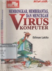Membongkar, memberantas, dan mencegah virus komputer