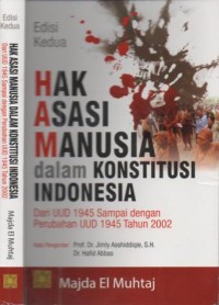 Hak asasi manusia dalam konstitusi Indonesia : dari UUD 1945 sampai dengan perubahan UUD 1945 Tahun 2002