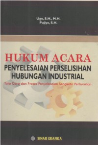 Hukum acara penyelesaian perselisihan hubungan industrial: tata cara dan proses penyelesaian sengketa perburuhan