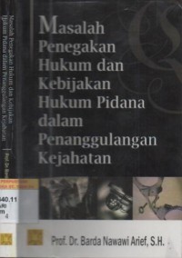 Masalah penegakan hukum dan kebijakan hukum pidana dalam penanggulangan kejahatan