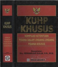 KUHP khusus: kompilasi ketentuan pidana dalam undang-undang pidana khusus