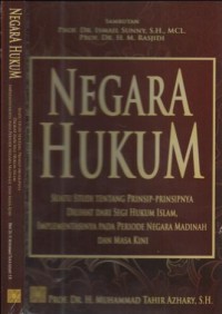 Negara hukum : suatu studi tentang prinsip-prinsipnya dilihat dari segi Hukum Islam, implementasinya pada periode Negara Madinah dan masa kini.