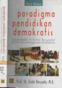 Paradigma pendidikan demokratis : sebuah model pelibatan masyarakat dalam penyelenggaraan pendidikan
