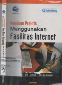 Panduan praktis menggunakan fasilitas internet: surfing, email, SMS, chatting, E-Chard, dan download