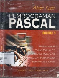 Pemrograman Pascal : menggunakan Turbo Pascal 7.0/Borland Pascal 7.0 membahas pemrograman berorientasi objek