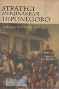 Strategi menjinakkan Diponegoro : stelsel benteng 1827-1830