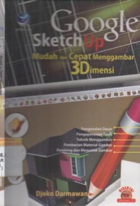 Google SketchUp : mudah dan cepat menggambar 3 Dimensi