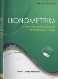 Ekonometrika : esensi dan aplikasi dengan menggunakan EViews