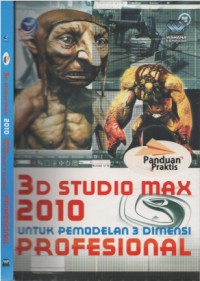 Panduan praktis 3D Studio Max 2010 untuk pemodelan 3 dimensi profesional