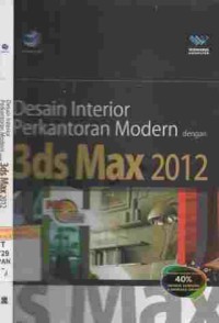 Panduan Aplikatif dan Solusi Desain Interior Perkantoran Modern Dengan 3ds Max 2012