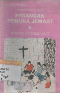 Pankat kas & pikat : pegangan pemuka jemaat 5 ( praktek katekese umat).