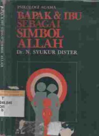 Bapak dan ibu sebagai simbol Allah : psikologi agama