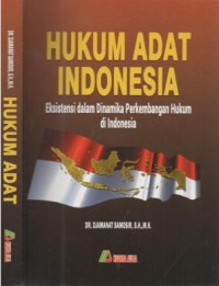 Hukum adat Indonesia: eksistensi dalam dinamika perkembangan hukum di Indonesia