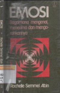 Emosi : bagaimana mengenal, menerima, dan mengarahkannya