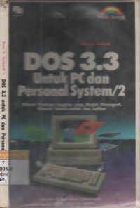 DOS 3.3 untuk PC dan PS/2 : sebuah panduan lengkap yang mudah dimengerti, disertai contoh-contoh latihan
