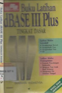 Buku latihan dBase III plus tingkat lanjut : soal dan jawab