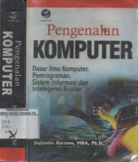 Pengenalan komputer : dasar ilmu komputer, pemrograman, sistem informasi dan intelegensi buatan