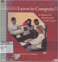 Learn to compute! : a hands-on introduction to the Apple