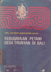 Kebudayaan petani desa Trunyan di Bali : Lukisan analitis yang menghubungkan praktek pengasuhan anak orang Trunyan dengan latar belakang etnografisnya