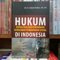 Hukum kepailitan dan penundaan kewajiban pembayaran utang di Indonesia