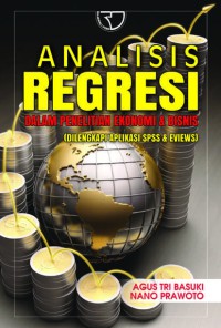 Analisis regresi: dalam penelitian ekonomi dan bisnis