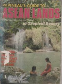 PAPINEAUS guide to Asean lands of tropical beauty