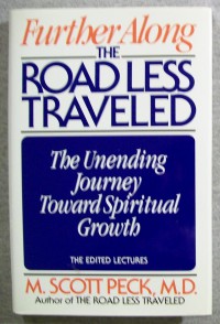 Further along the road less traveled : the unending journey toward spiritual growth