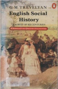 English social history : a survey of six centuries chaucer to queen Victoria