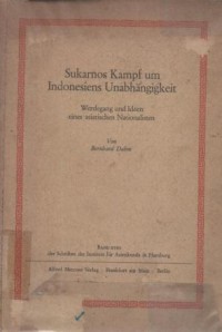 Sukarnos kampf um Indonesiens Unabhangigkeit : Werdegang und I deen eines asiatischen natianlisten