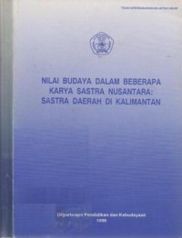 NILAI Budaya Dalam Beberapa Karya Sastra Nusantara : sastra daerah di Kalimantan