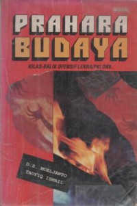 Prahara budaya : kilas-balik ofensif LEKRA/PKI dkk.