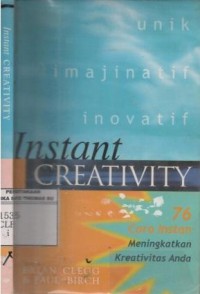 Instant creativity : 76 cara instan meningkatkan kreativitas anda