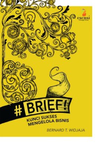 Brief ! : kunci sukses mengelola bisnis