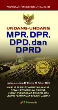 Undang-undang republik indonesia nomor 27 tahun 2009 tentang majelis permusyawaratan rakyat, dewan perwakilan rakyat, dewan perwakilan daerah, dan dewan perwakilan rakyat daerah