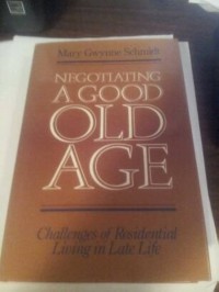 Negotiating a good old age : challenges of residential living in late life