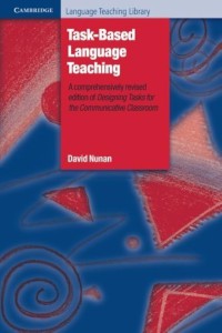 Task-based language teaching : a comprehensively revised edition of designing tasks for the communicative classroom