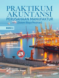 Praktikum akuntansi untuk perusahaan manufaktur : sistem biaya pesanan buku 2