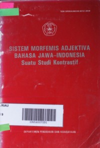 Sistem morfemis adjektiva bahasa Jawa-Indonesia : suatu studi kontrastif