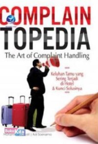 Complaintopedia - the art of complaint handling : keluhan tamu yang sering terjadi di Hotel dan kunci solusinya