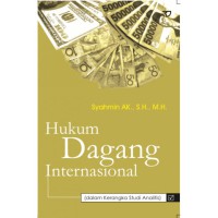 Hukum dagang internasional : dalam kerangka studi analitis