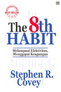 The 8th habit : melampaui efektivitas, menggapai keagungan